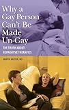 Why a Gay Person Can't Be Made Un-Gay: The Truth About Reparative Therapies