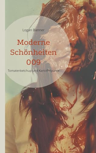 Moderne Schönheiten 009: Tomatenketchup und Kartoffelpüree
