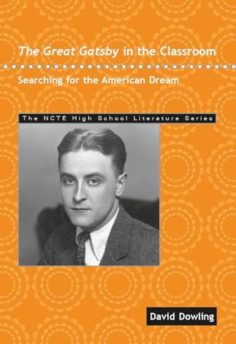 The Great Gatsby in the Classroom: Searching for the American Dream (NCTE High School Literature Series)
