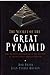 The Secret of the Great Pyramid: How One Man's Obsession Led to the Solution of Ancient Egypt's Greatest Mystery