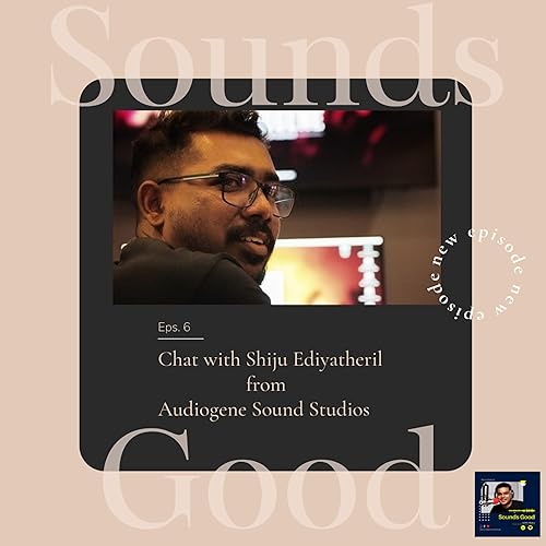 Sounds Good with Manu - Episode 6 - Chat with Shiju Ediyatheril