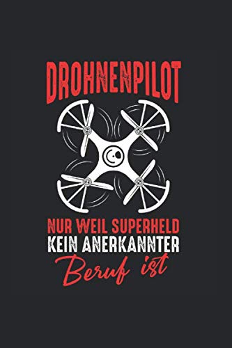  Drohnenpilot Superheld Beruf Drone Racing FPV: Notizbuch Tagebuch Monatsplaner Flugbuch Kalender A5 120 Seiten