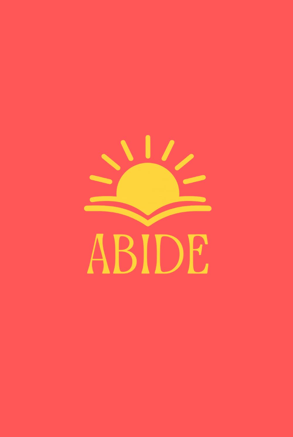 Abide: New Testament: A Bible Journal for Every Chapter of the New Testament