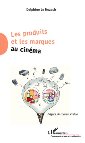 Les produits et les marques au cinéma (Communication et Civilisation)