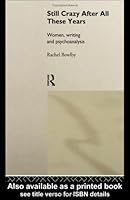 Still Crazy After All These Years: Women, Writing and Psychoanalysis 041508640X Book Cover