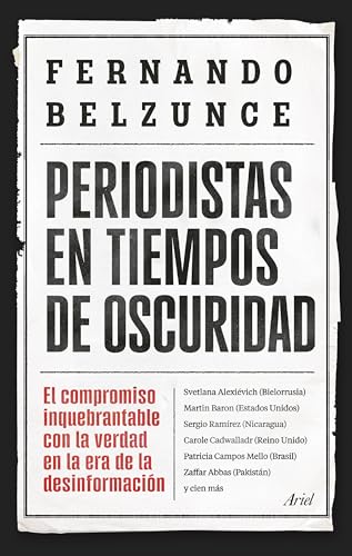 Periodistas en tiempos de oscuridad: El compromiso inquebrantable con la verdad en la era de la desinformación (Ariel)