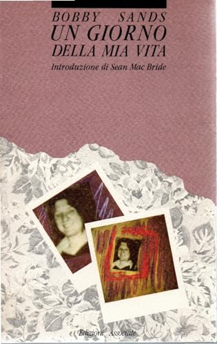 Un giorno della mia vita Bobby Sands Intr. Sean Mac Bride ed. Associate 1989
