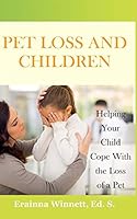 Pet Loss and Children: Helping Your Child Cope with the Loss of a Pet 0692310908 Book Cover