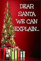 Dear Santa We Can Explain : Great Holiday Christmas Journal,for Your Holidays,6x9 Inches ,94 Pages. perfect Notebook,writing Gift List and Christmas Projects 1671747771 Book Cover