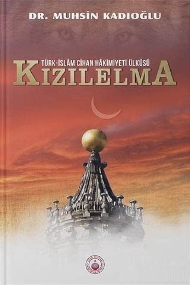 Türk - İslam Cihan Hakimiyeti Ülküsü Kızılelma (Kapak