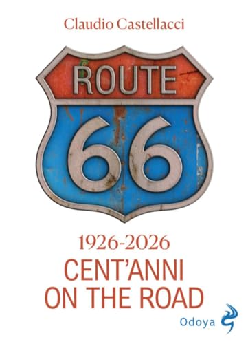 Route 66. Cent'anni on the road. Ediz. illustrat