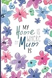 samart  My Home is Where my Mum is: Cute Notebook for Mothers. Blank Lined Journal 120 Pages. Unique Mother’s day Gift. Mum Notebook.