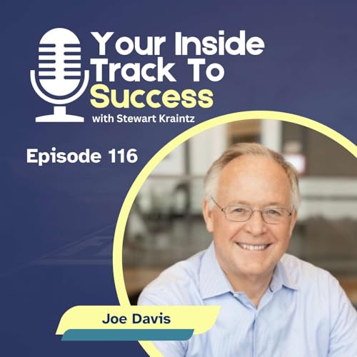 Become a Generous Leader with Joe Davis | Ep 116 Your Inside Track to Success