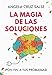 LA MAGIA DE LAS SOLUCIONES: ¡Pon Fin a tus Problemas!