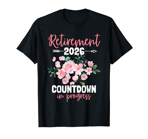Retirement 2026 Countdown In Progress Women Floral Lover T�V���c