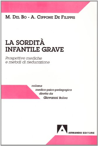 La sordità infantile grave. Nuove prospettive mediche e nuovi metodi di rieducazione