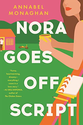Nora Goes Off Script: A hilarious and heartwarming romance for summer 2022 by [Annabel Monaghan]