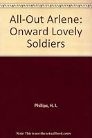 All-Out Arlene: Onward Lovely Soldiers B000WQ591M Book Cover
