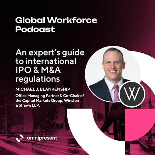 An expert&rsquo;s guide to international IPO and M&A regulations with Michael J. Blankenship of Winston & Strawn