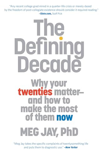 The Defining Decade: Why Your Twenties Matter--And How to Make the Most of Them Now