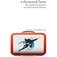 A Thousand Faces, the Quarterly Journal of Superhuman Fiction: Issue #13