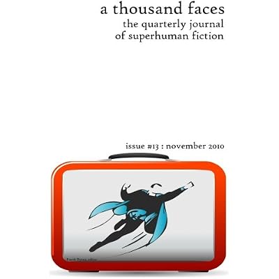 A Thousand Faces, the Quarterly Journal of Superhuman Fiction: Issue #13: November 2010