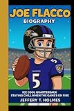 Joe Flacco Biography: Ice cool quarterback - staying chill when the game's on fire
