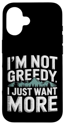 I'm Not Greedy I Just Want More ��S��� - �X�}�z�P�[�X iPhone 16 �p