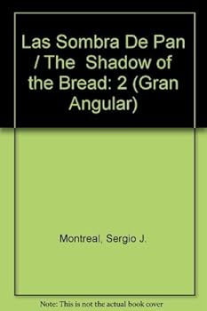 Paperback Las Sombra De Pan / The Shadow of the Bread (Gran angular) (Spanish Edition) [Spanish] Book