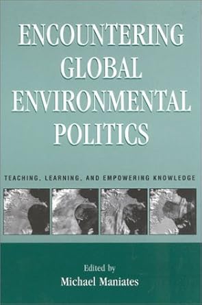 Encountering Global Environmental Politics: Teaching, Learning, and Empowering Knowledge