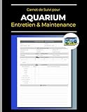 Carnet de Suivi pour Aquarium : Entretien & Maintenance: Prenez Soin de vos Poissons | Aquarium d'Eau Douce ou de Mer | 110 Pages | 21.6 x 27.9 cm (French Edition)