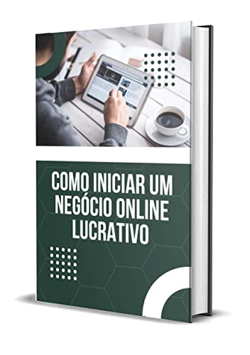 Como Iniciar Um Negócio Online Lucrativo - e-Book