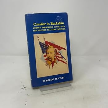 Hardcover Cavalier in Buckskin: George Armstrong Custer and the Western Military Frontier (Oklahoma Western Biographies) Book