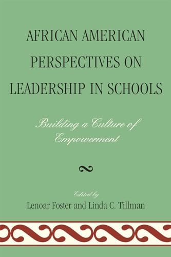 African American Perspectives on Leadership in Schools: Building a Culture of Empowerment