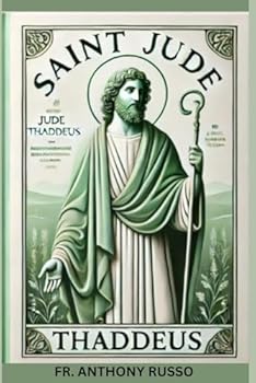 SAINT JUDE THADDEUS: His Life, Miracles, Devotion and Powerful Novena Prayers (Catholics companion books)
