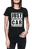 Fabricado en la UE Just One More Car I Promise Mujer Negro Camiseta Manga Corta Women\'s Black T-Shirt XXL
