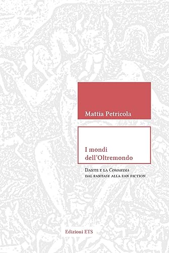 I mondi dell'Oltremondo. Dante e la Commedia dal fantasy alla fan fiction (Diffrazioni)