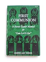 First communion: A parent-teacher manual for "Come let us eat" B0006X34O0 Book Cover
