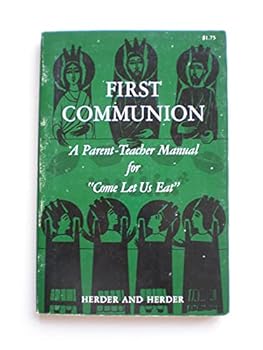 Paperback First communion: A parent-teacher manual for "Come let us eat" Book