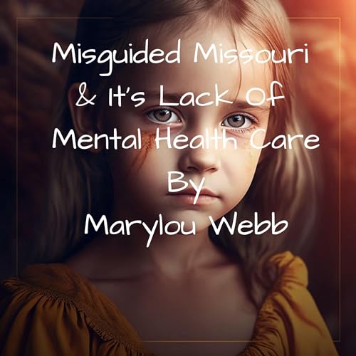 Misguided Missouri and Its Lack of Mental Health Care by Marylou Webb episode artwork