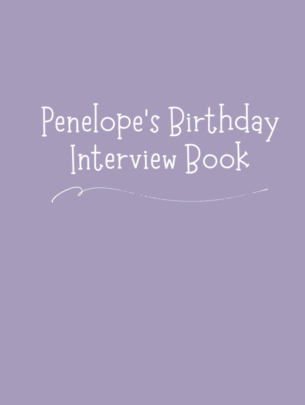 Penelope's Birthday Interview Book: Eighteen-Year Keepsake with Annual Birthday Questions, Letters, and Photo Spaces: Memory Journal for Children and Parents      Hardcover – March 27, 2026