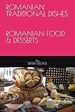ROMANIAN TRADITIONAL DISHES: Romanian Food
