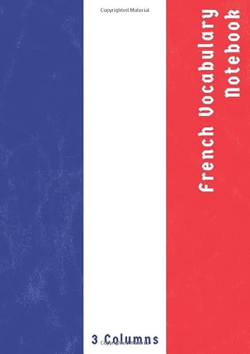 French Vocabulary Notebook 3 Columns: Vocabulary Notepad | Foreign Language Vocabulary Learning Notebook | A4 Size | Vintage French Flag