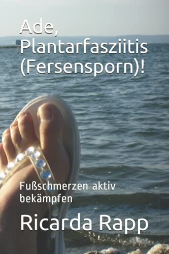 Preisvergleich Produktbild Ade, Plantarfasziitis (Fersensporn)!: Fußschmerzen aktiv bekämpfen