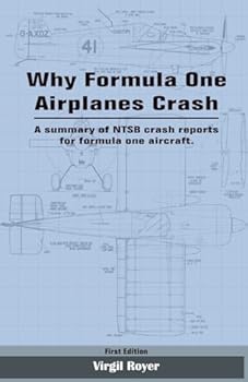 Paperback Why Formula One Airplanes Crash: A summary of NTSB crash reports for formula one aircraft. Book