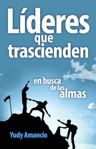LIDERES QUE TRASCIENDEN EN BUSCA DE LAS ALMAS (Spanish Edition)