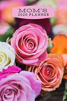Mom's 2020 Planner : Roses Themed Floral Agenda for Year 2020