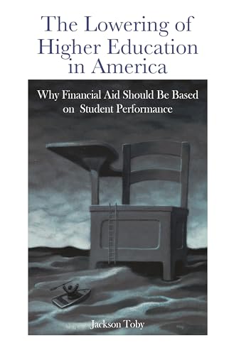 The Lowering of Higher Education in America: Why Financial Aid Should Be Based on Student Performance