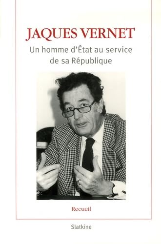Jacques vernet - un homme detat au service de sa republique