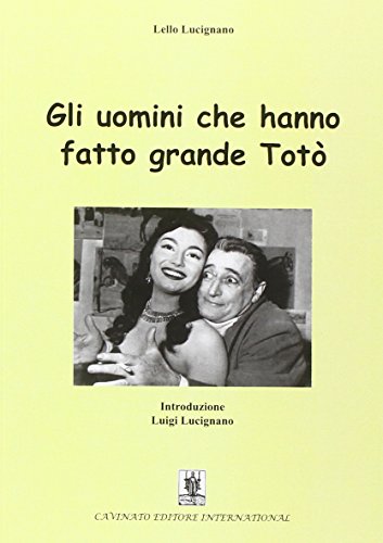 Gli uomini che hanno fatto grande Totò